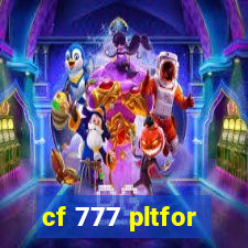 cf 777 pltfor